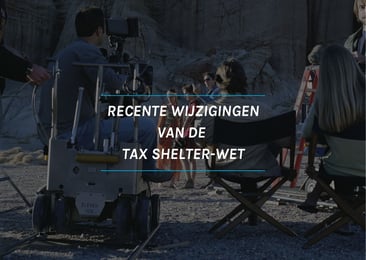 Recente wijzigingen van de Tax Shelter-wet