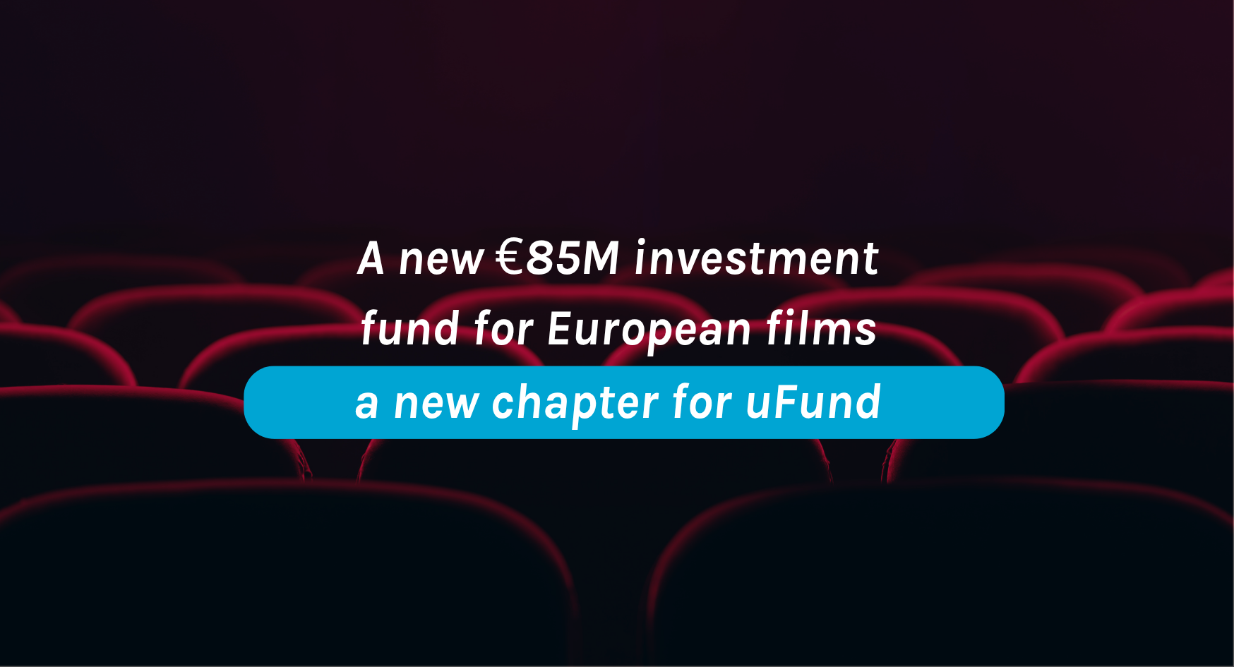 PYXIS Entertainment Ventures: A new €85M investment fund for European films, and a new chapter for uFund and the Umedia group.