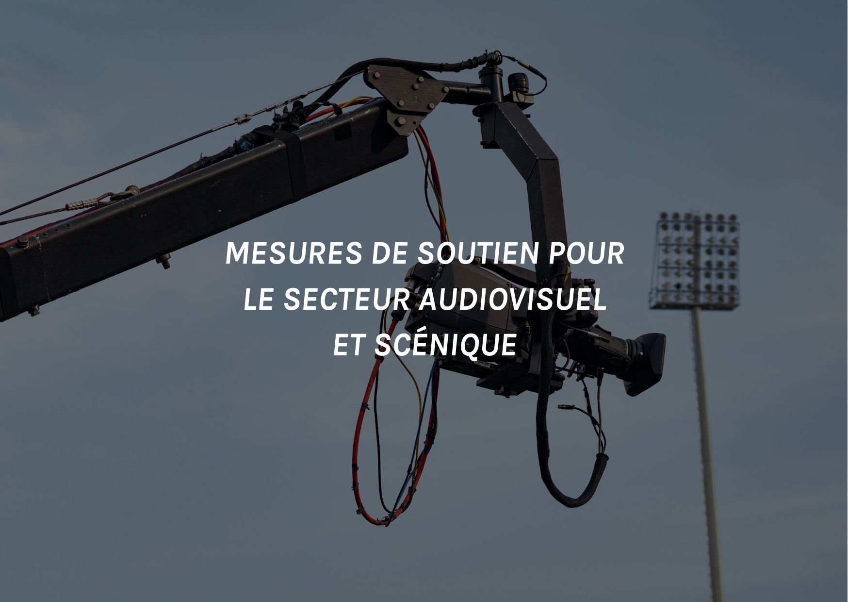 Mesures de soutien pour le secteur audiovisuel et scénique